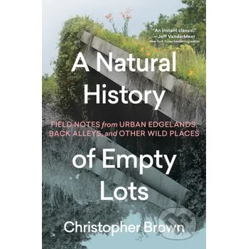 A Natural History of Empty Lots - Christopher Brown Timber
