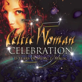 Zahraniční hudba Celebration 15 Years Of Music And Magic Celtic Woman CD