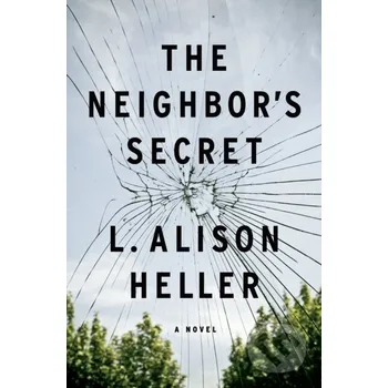 The Neighbor's Secret - L. Alison Heller Flatiron Books