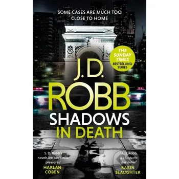 Shadows in Death: An Eve Dallas thriller (Book 51) - J. D. Robb Piatkus