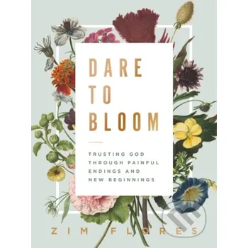 Populárně naučná literatura pro dospělé Dare to Bloom - Zim Flores Thomas Nelson Publishers