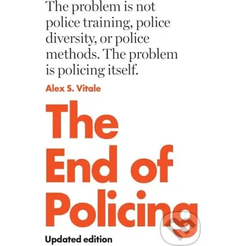 The End of Policing - Alex S. Vitale Verso