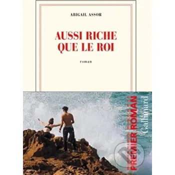 Aussi Riche Que Le Roi - Abigail Assor Gallimard