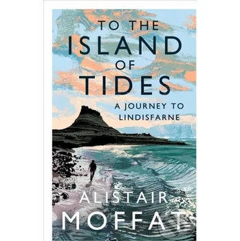 To the Island of Tides - Alistair Moffat Canongate Books
