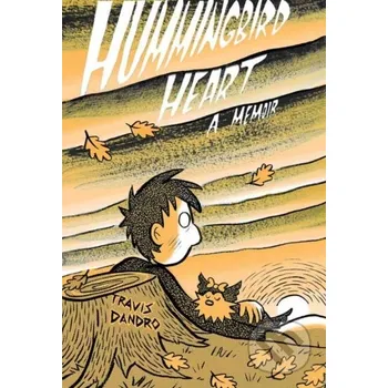Komiks pro dospělé Hummingbird Heart - Travis Dandro Drawn and Quarterly
