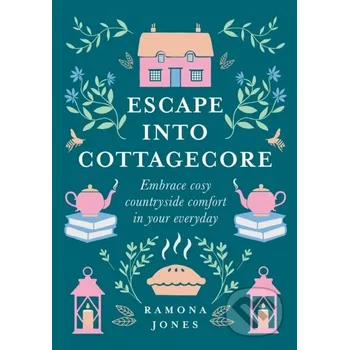 Escape Into Cottagecore - Ramona Jones HarperCollins