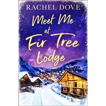 Meet Me at Fir Tree Lodge - Rachel Dove HQ