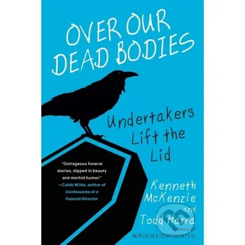 Literární biografie Over Our Dead Bodies: - Kenneth Mckenzie, Todd Harra Citadel