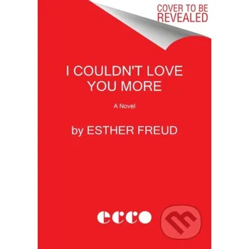 I Couldn't Love You More - Esther Freud Ecco