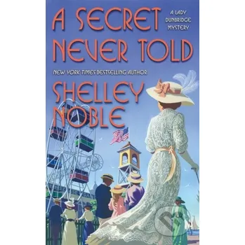 A Secret Never Told - Shelley Noble St. Martin´s Press