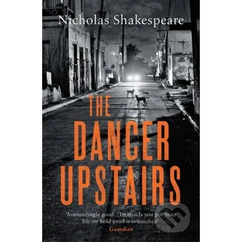 The Dancer Upstairs - Nicholas Shakespeare Vintage