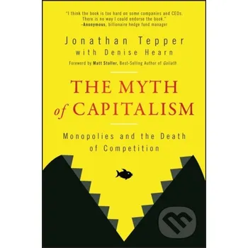 The Myth of Capitalism - Jonathan Tepper John Wiley & Sons