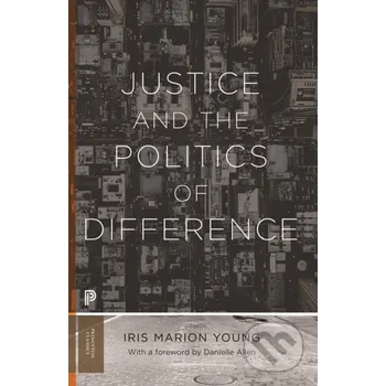 Justice and the Politics of Difference - Iris Marion Young Princeton University Press