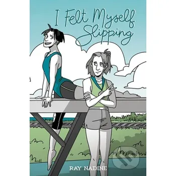 I Felt Myself Slipping - Ray Nadine Oni Press