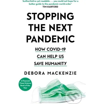 Stopping the Next Pandemic - MacKenzie, Debora