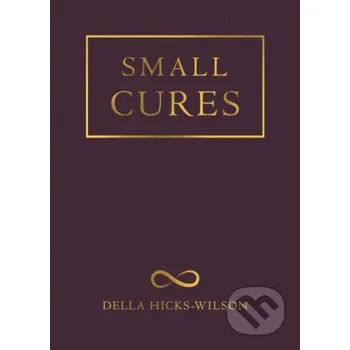 Poezie Small Cures - Della Hicks-Wilson Andrews McMeel