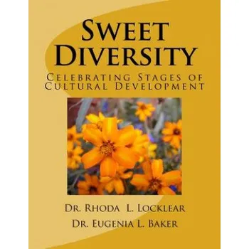 Kniha Sweet Diversity: Celebrating Stages of Cultural Development – Dr Rhoda Lamastus Locklear,Dr Eugenia Latham Baker (EN)