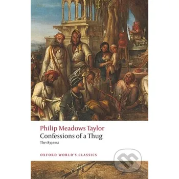 Confessions of a Thug - Philip Meadows Taylor, Kim A. Wagner Oxford University Press