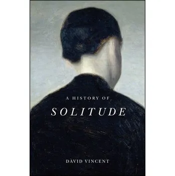 History of Solitude - Vincent, David (The Open University)