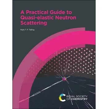A Practical Guide to Quasi-elastic Neutron Scattering - Telling, Mark T F