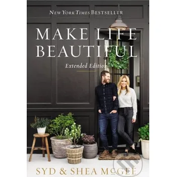 Beletrie pro dospělé Make Life Beautiful Extended Edition - Shea McGee, Syd McGee HarperCollins