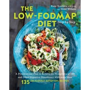 The Low-FODMAP Diet Step by Step - Scarlata, Kate; Wilson, Dede