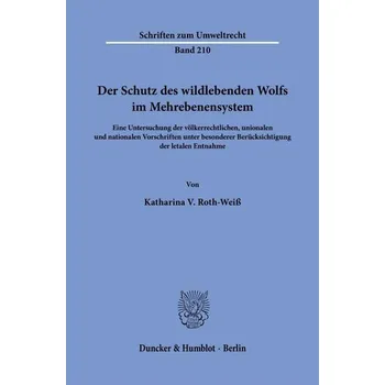 Der Schutz des wildlebenden Wolfs im Mehrebenensystem - Roth-Weiß, Katharina V.
