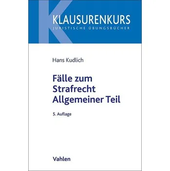 Fälle zum Strafrecht Allgemeiner Teil - Kudlich, Hans [DE] (2025, Brožovaná, Vahlen Franz GmbH)