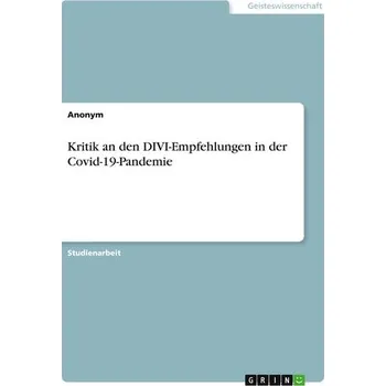 Kritik an den DIVI-Empfehlungen in der Covid-19-Pandemie - Anonym