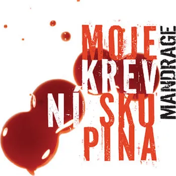 Zahraniční hudba Mandrage - Moje krevní skupina, 1CD, 2011