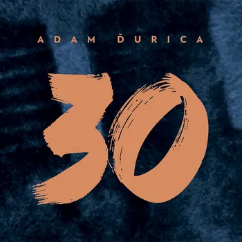 Zahraniční hudba Adam Ďurica - 30, 1CD, 2018