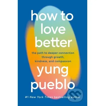 How To Love Better - Yung Pueblo Ebury Publishing