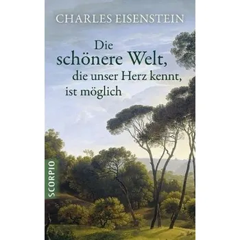 Die schönere Welt, die unser Herz kennt, ist möglich - Eisenstein, Charles