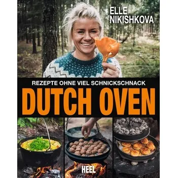Dutch Oven - Rezepte ohne viel Schnickschnack - Nikishkova, Elle