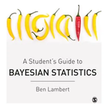 Matematika A Student's Guide to Bayesian Statistics - Lambert, Ben [EN] (2018, Brožovaná / brožovaná, SAGE Publications Ltd)