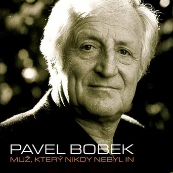 Zahraniční hudba Pavel Bobek - Muž, který nikdy nebyl in, 1CD (RE), 2008