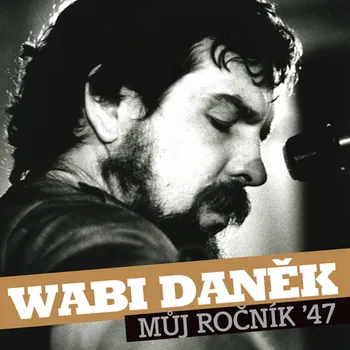 Zahraniční hudba Wabi Daněk - Můj ročník 47, 2CD, 2013