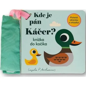 Bystrá hlava Kde je pán Káčer? Knižka do kočíka