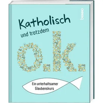 Katholisch und trotzdem o.k.
