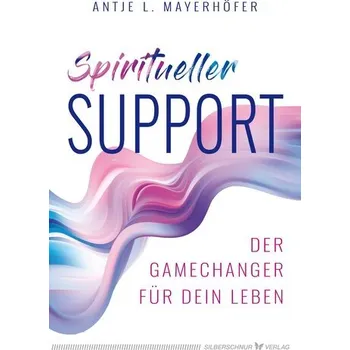 Spiritueller Support - Mayerhöfer., Antje L.