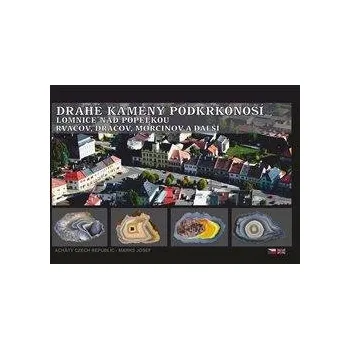 Drahé kameny Podkrkonoší - Lomnice nad Popelkou - Rváčov, Dráčov, Morcinov a další