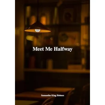 Cizojazyčná kniha Meet Me Halfway - Holmes, Samantha King