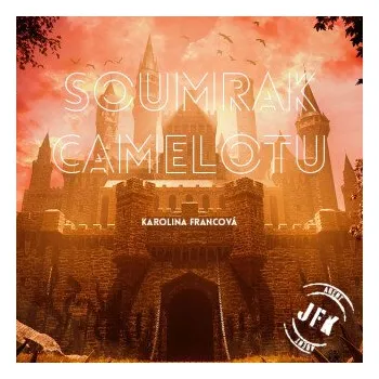 Soumrak Camelotu - Karolina Francová