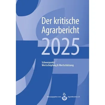 Landwirtschaft - Der kritische Agrarbericht. Daten, Berichte, Hintergründe,... / Landwirtschaft - Der kritische Agrarbericht 202 - AgrarBündnis e. V. [DE] (2025, Brožovaná, ABL Bauernblatt Verlag)