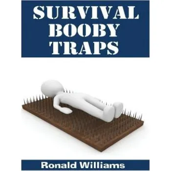 Cizojazyčná kniha Survival Booby Traps: The Top 10 DIY Homemade Booby Traps To Defend Your House and Property During Disaster and How To Build Each One – Ronald Williams (EN)