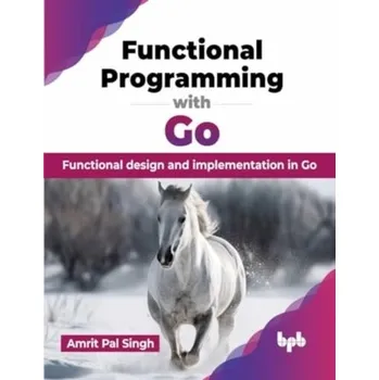 Technika Functional Programming with Go - Singh, Prati Pal