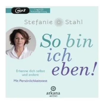 So bin ich eben!, 1 Audio-CD, MP3: Erkenne dich selbst und andere. Mit Persönlichkeitstest – Stefanie Stahl (DE)
