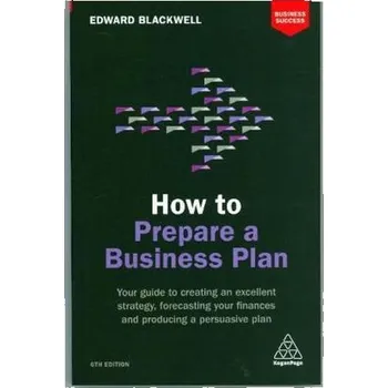 How to Prepare a Business Plan - Blackwell, Edward