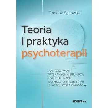 Teoria i praktyka psychoterapii - Sękowski Tomasz