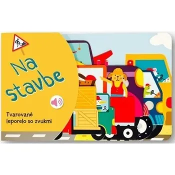 Leporelo Tvarované leporelo so zvukmi Na stavbe